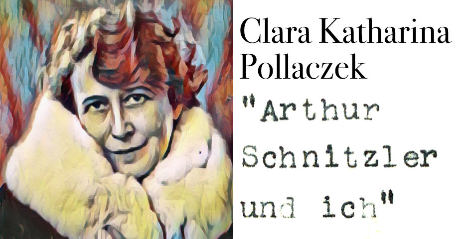 Clara Katharina Pollaczek: Arthur Schnitzler und ich
